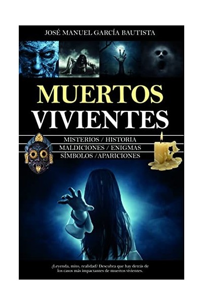 Muertos vivientes. Misterios, Historia, Maldiciones, Enigmas, Simbolos, Apariciones